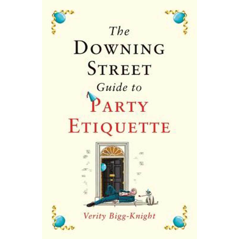 The Downing Street Guide to Party Etiquette: The funniest political satire of the year! (Paperback) - Verity Bigg-Knight